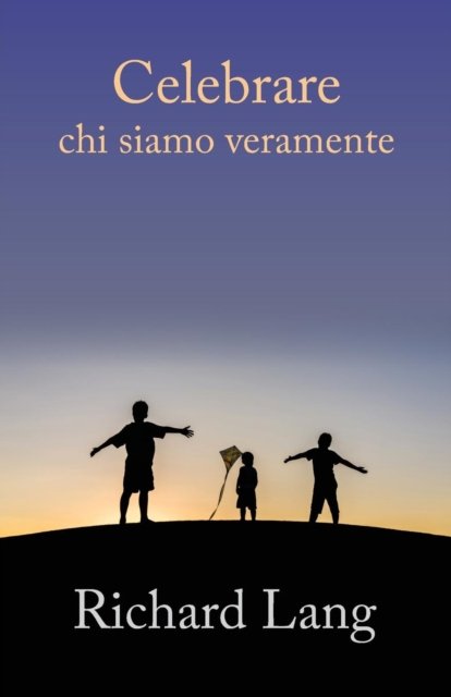 Cover for Richard Lang · Celebrare Chi Siamo Veramente (Paperback Bog) (2019)