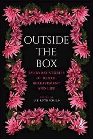 Cover for Outside the Box: Everyday stories of death, bereavement and life (Paperback Book) (2020)