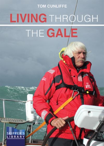 Cover for Tom Cunliffe · Living Through The Gale: Being Prepared for Heavy Weather at Sea - Skipper's Library (Paperback Book) (2023)