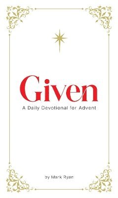 Cover for Ryan Mark · Given: A Daily Devotional for Advent (Taschenbuch) (2024)