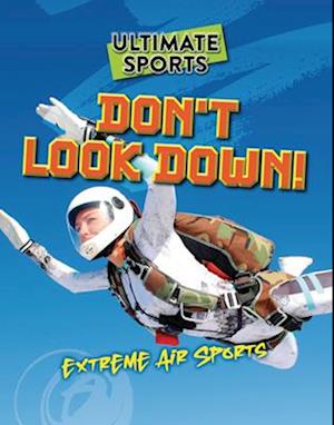 Cover for Sarah Eason · Don't Look Down!: Extreme Air Sports - Ultimate Sports (Paperback Book) (2025)