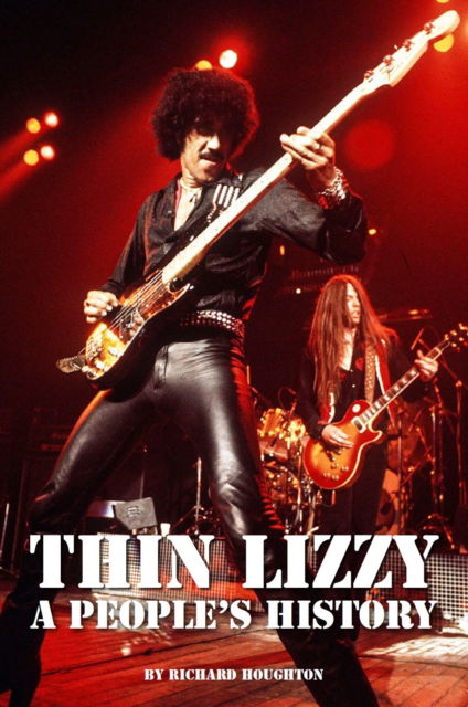 Thin Lizzy - A People's History - A People's History - Richard Houghton - Bøger - Spenwood Books - 9781916889637 - 8. juli 2022