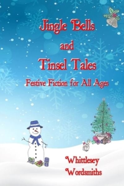 Jingle Bells and Tinsel Tales - Whittlesey Wordsmiths - Books - Whittlesey Wordsmiths - 9781916892637 - August 22, 2021