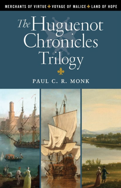 Cover for Paul C R Monk · The Huguenot Chronicles Trilogy (Paperback Book) [2nd edition] (2021)