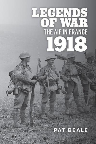 Cover for Pat Beale · Legends of War: The Aif in France 1918 (Paperback Book) (2020)