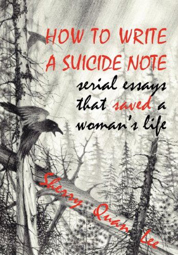 Cover for Sherry Quan Lee · How to Write a Suicide Note: Serial Essays That Saved a Woman's Life (Reflections of America) (Pocketbok) [First edition] (2008)