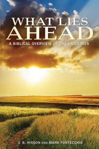 Cover for Mark Fontecchio · What Lies Ahead: a Biblical Overview of the End Times (Paperback Book) (2013)