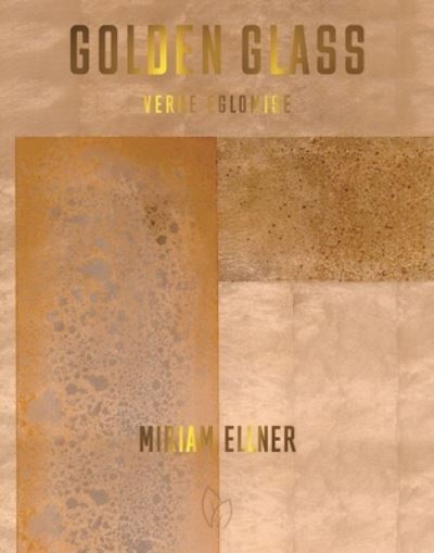 Golden Glass: Verre Eglomise - Miriam Ellner - Books - Pointed Leaf Press - 9781938461637 - October 30, 2024