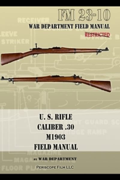 U.S. Rifle, Caliber .30, M1903 Basic Field Manual - War Department - Książki - Comaba - 9781940453637 - 18 stycznia 2022