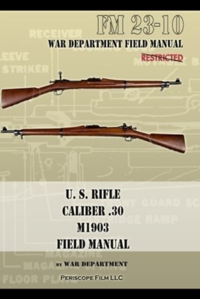 U.S. Rifle, Caliber .30, M1903 Basic Field Manual - War Department - Books - Comaba - 9781940453637 - January 18, 2022