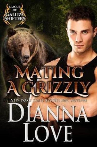 Dianna Love · Mating A Grizzly: League Of Gallize Shifters - League of Gallize Shifters (Paperback Book) (2018)