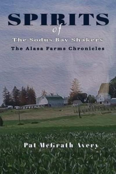 Cover for Pat McGrath Avery · SPIRITS of The Sodus Bay Shakers (Paperback Book) (2019)