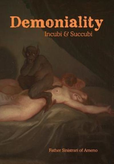 Cover for Sinistrari of Ameno · Demoniality: Incubi and Succubi: A Book of Demonology (Hardcover Book) (2019)