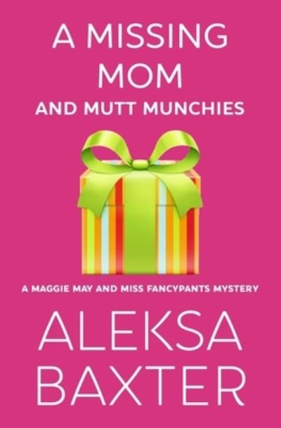 Cover for Aleksa Baxter · Missing Mom and Mutt Munchies (Book) (2019)