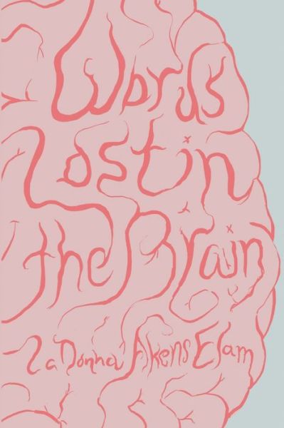 Cover for LaDonna Akens-Elam · Words Lost in the Brain (Bog) (2024)