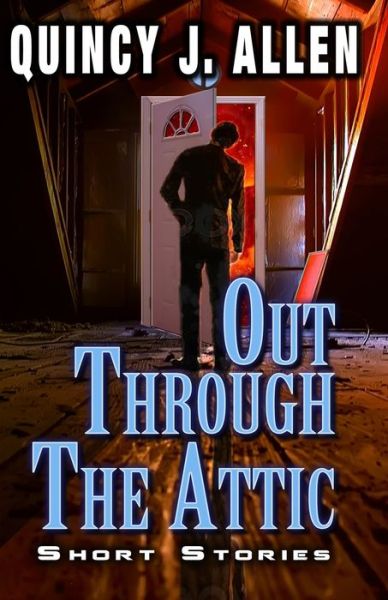 Cover for Quincy J Allen · Out Through the Attic (Volume 1) (Book) (2017)