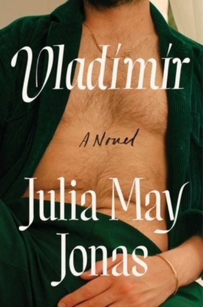 Cover for Julia May Jonas · Vladimir: A Novel (Gebundenes Buch) (2022)