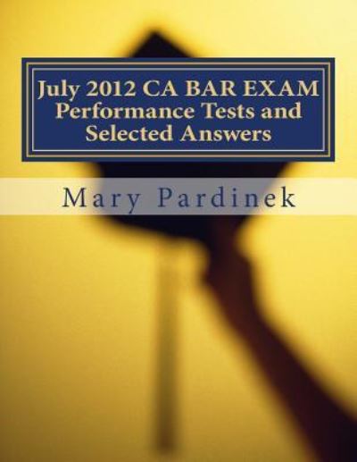 Cover for State Bar of California · July 2012 CA BAR EXAM Performance Tests and Selected Answers (Taschenbuch) (2018)