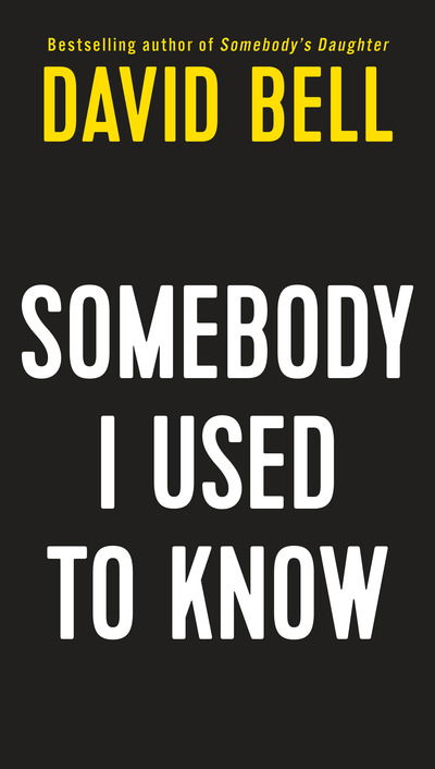 Somebody I Used to Know - David Bell - Books - Penguin Putnam Inc - 9781984802637 - December 31, 2018