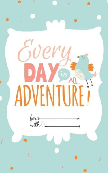 Cover for Journal Jungle Publishing · Every Day is an Adventure: Weekly Planner and To Do List (52 weeks) - Pocket-sized (5 x 8) (Paperback Book) (2015)