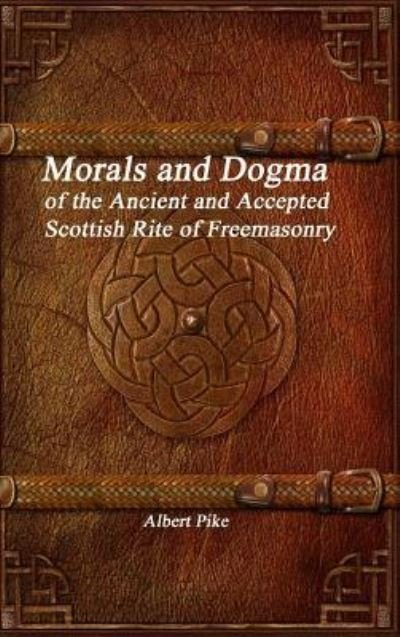 Cover for Albert Pike · Morals and Dogma of the Ancient and Accepted Scottish Rite of Freemasonry (Hardcover Book) (2016)