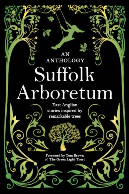 Cover for MA Creative Writing Students University of Suffolk · Suffolk Arboretum: An anthology of East Anglian Stories Inspired by Remarkable Trees (Pocketbok) (2022)