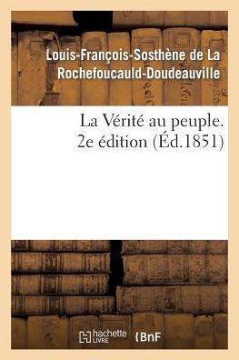 Cover for De La Rochefoucauld-l-f-s · La Verite Au Peuple. 2e Edition (Paperback Book) [French edition] (2013)