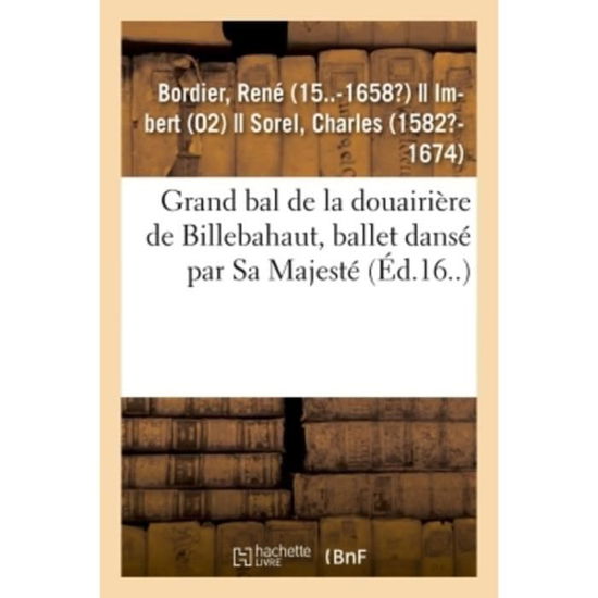 Cover for Rene Bordier · Grand Bal de la Douairiere de Billebahaut, Ballet Danse Par Sa Majeste (Paperback Book) (2018)