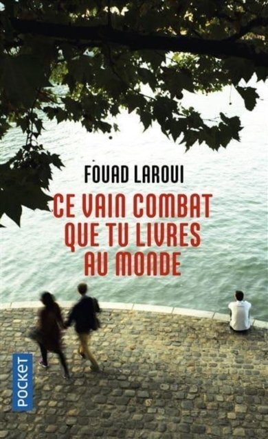 Cover for Fouad Laroui · Ce vain combat que tu livres au monde (Paperback Book) (2018)