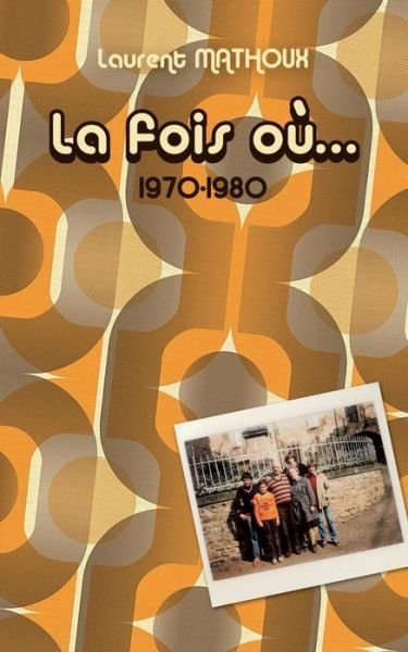 Cover for Laurent Mathoux · La Fois Ou... (Paperback Bog) (2015)