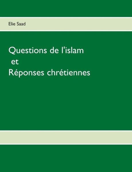 Cover for Saad · Questions de l'Islam et réponses c (Bok) (2017)