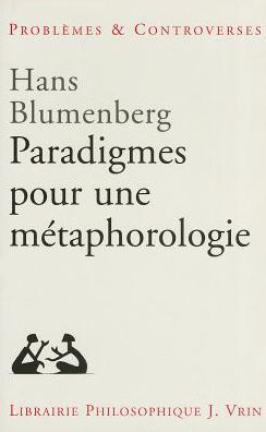 Cover for Hans Blumenberg · Paradigmes Pour Une Metaphorologie (Problemes et Controverses) (French Edition) (Paperback Book) [French edition] (2006)