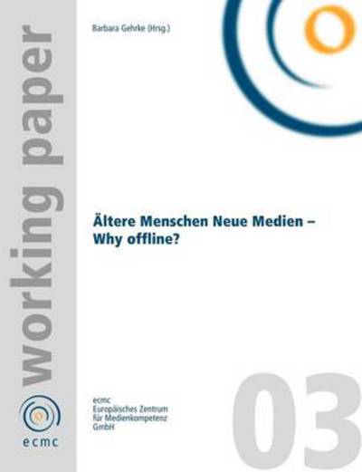 Cover for Barbara Gehrke · AEltere Menschen Neue Medien - Why offline? (Paperback Book) [German edition] (2002)