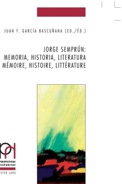 Cover for Jorge Semprun: Memoria, Historia, Literatura / Memoire, Histoire, Litterature - Perspectivas Hispanicas (Hardcover Book) (2015)