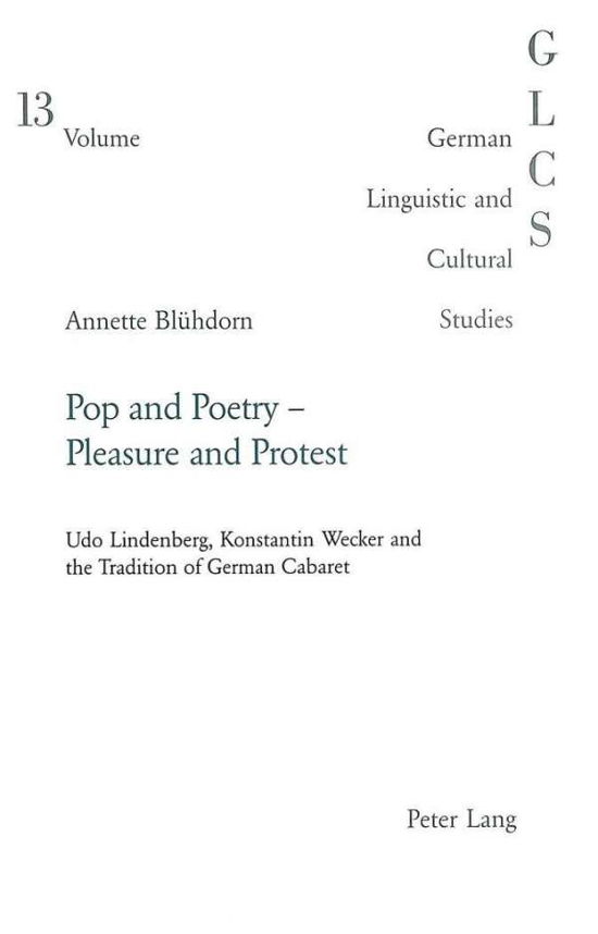Cover for Annette Bluhdorn · Pop and Poetry - Pleasure and Protest: Udo Lindenberg, Konstantin Wecker and the Tradition of German Cabaret - German Linguistic and Cultural Studies (Paperback Book) (2003)