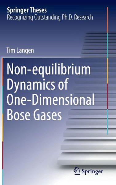 Cover for Tim Langen · Non-equilibrium Dynamics of One-Dimensional Bose Gases - Springer Theses (Hardcover Book) [2015 edition] (2015)