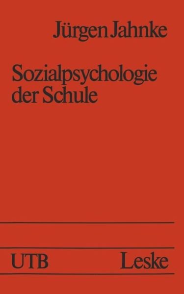 Cover for Jurgen Jahnke · Sozialpsychologie Der Schule - Grundlagen Der Psychologie (Pocketbok) [Softcover Reprint of the Original 1st 1982 edition] (2012)
