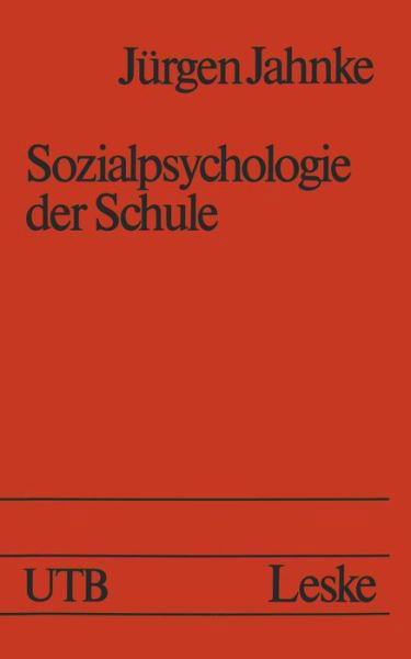 Sozialpsychologie Der Schule - Grundlagen Der Psychologie - Jurgen Jahnke - Bøger - Vs Verlag Fur Sozialwissenschaften - 9783322873637 - 14. juni 2012