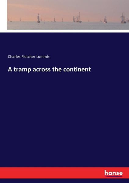 Cover for Lummis · A tramp across the continent (Book) (2017)