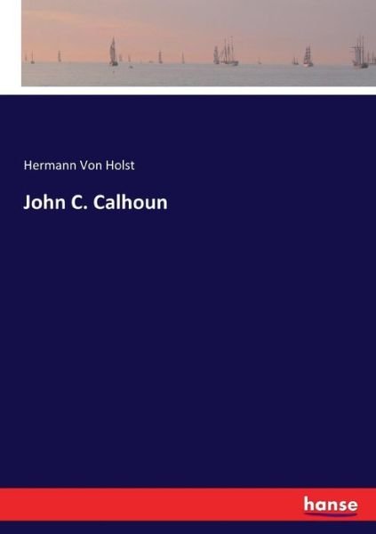 Cover for Hermann Von Holst · John C. Calhoun (Pocketbok) (2017)
