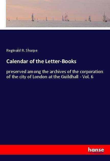 Cover for Sharpe · Calendar of the Letter-Books (Book)