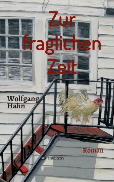 Cover for Wolfgang Hahn · Zur fraglichen Zeit (Hardcover Book) (2021)