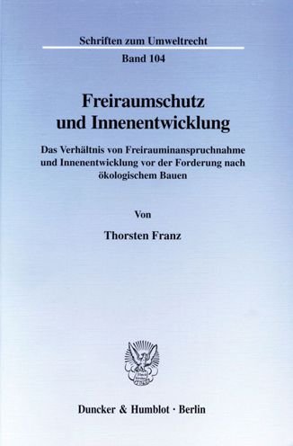 Freiraumschutz und Innenentwicklu - Franz - Bøger -  - 9783428098637 - 19. juli 2000
