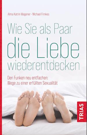 Cover for Alma Katrin Wagener · Wie Sie als Paar die Liebe wiederentdecken (Paperback Book) (2021)