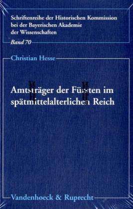 Amtstrager der Fursten im spatmittelalterlichen Reich: Die Funktionseliten der lokalen Verwaltung in Bayern-Landshut, Hessen, Sachsen und Wurttemberg 13501515 - Christian Hesse - Bücher - Vandenhoeck & Ruprecht GmbH & Co KG - 9783525360637 - 31. Dezember 2005