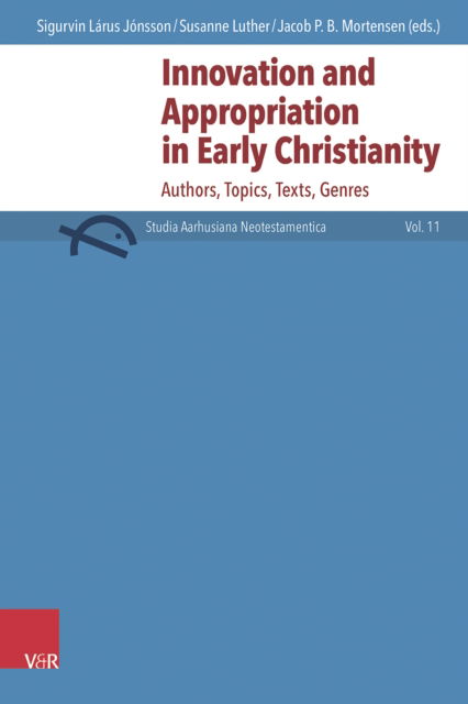 Innovation and Appropriation in Early Christianity: Authors, Topics, Texts, Genres - Studia Aarhusiana Neotestamentica (SANt) -  - Bücher - Vandenhoeck & Ruprecht GmbH & Co KG - 9783525500637 - 10. März 2025