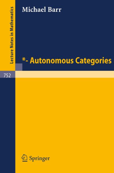 *- Autonomous Categories - Lecture Notes in Mathematics - M. Barr - Books - Springer-Verlag Berlin and Heidelberg Gm - 9783540095637 - October 1, 1979
