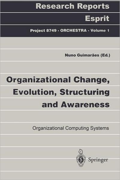 Cover for N Guimaraes · Organizational Change, Evolution, Structuring and Awareness: Organizational Computing Systems - Research Reports Esprit (Paperback Book) (1998)