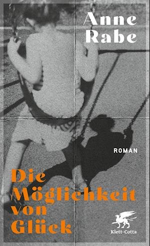 Cover for Anne Rabe · Die Möglichkeit von Glück (Book) (2023)