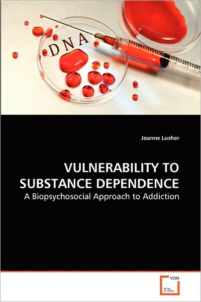 Cover for Joanne Lusher · Vulnerability to Substance Dependence: a Biopsychosocial Approach to Addiction (Paperback Book) (2010)